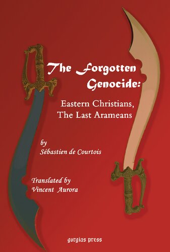 The Forgotten Genocide Eastern Christians The Last Arameans Sbastien De Courtois