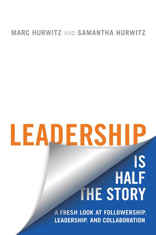 Leadership Is Half The Story 1st Edition Marc Hurwitz Samantha Hurwitz