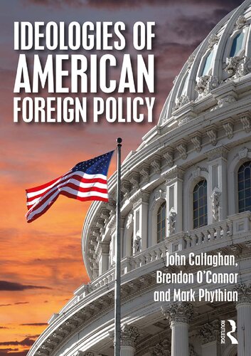 Ideologies Of American Foreign Policy 1st Edition John Callaghan