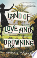 Land Of Love And Drowning Tiphanie Yanique