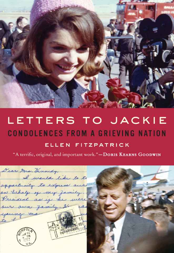 Letters To Jackie Condolences From A Grieving Nation Ellen Fitzpatrick