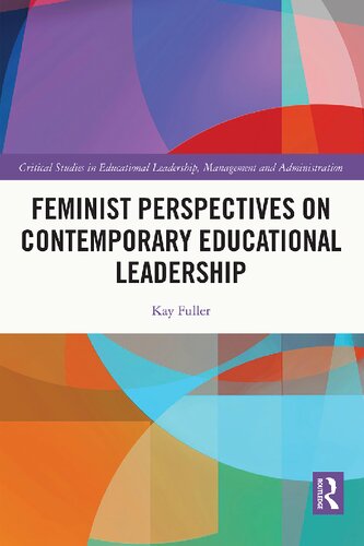 Feminist Perspectives On Contemporary Educational Leadership 1st Edition Kay Fuller