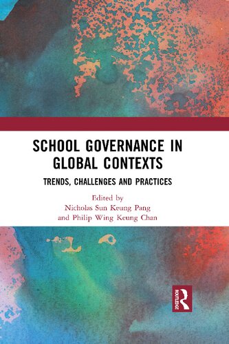 School Governance In Global Contexts Trends Challenges And Practices 1st Edition Nicholas Sun Keung Pang Editor