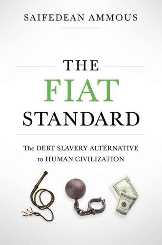 The Fiat Standard The Debt Slavery Alternative To Human Civilization Saifedean Ammous