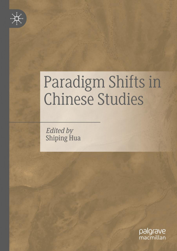 Paradigm Shifts In Chinese Studies 1st Ed 2022 Shiping Hua