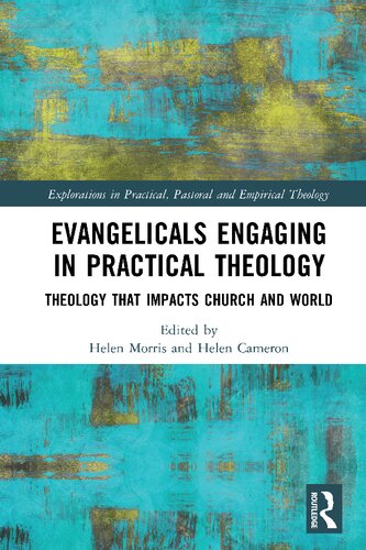 Evangelicals Engaging In Practical Theology Theology That Impacts Church And World Helen Morris And Helen Cameron