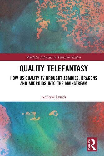 Quality Telefantasy How Us Quality Tv Brought Zombies Dragons And Androids Into The Mainstream Andrew Lynch