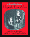 Chas Addams Happily Ever After A Collection Of Cartoons To Chill The Heart Of Your Loved One Charles Addams