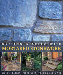 Getting Started With Mortared Stonework Walls Patios Fireplaces Columns More Scan Pdf Macfie