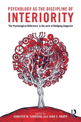 Psychology As The Discipline Of Interiority The Psychological Difference In The Work Of Wolfgang Giegerich 1st Edition Jennifer M Sandoval Editor