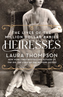 Heiresses The Lives Of The Million Dollar Babies Laura Thompson