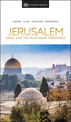 Dk Eyewitness Jerusalem Israel And The Palestinian Territories Illustrated Dk Eyewitness