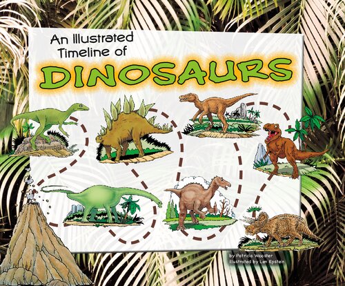 An Illustrated Timeline Of Dinosaurs Patricia Wooster Len Epstein