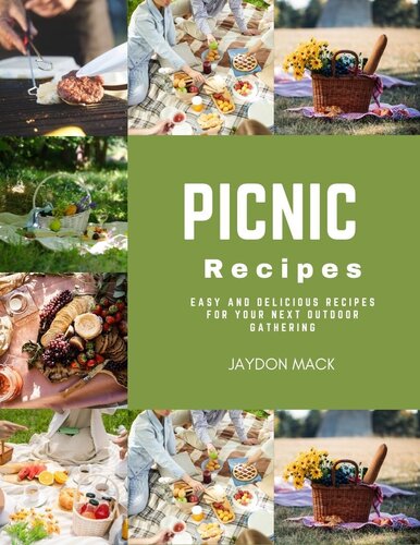 Picnic Recipes Easy And Delicious Recipes For Your Next Outdoor Gathering 1st Edition Jaydon Mack