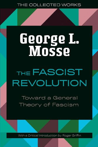 The Fascist Revolution Toward A General Theory Of Fascism George L Mosse