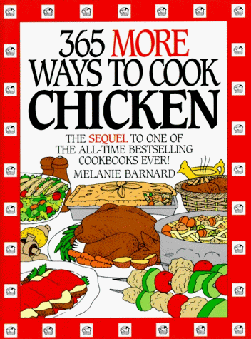 365 More Ways To Cook Chicken Melanie Barnard