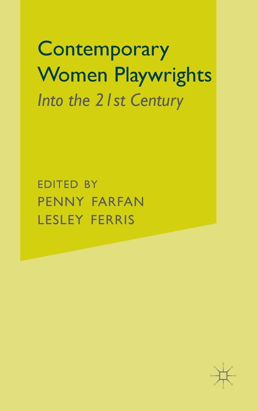 Contemporary Women Playwrights Into The 21st Century 2013th Edition Penny Farfan
