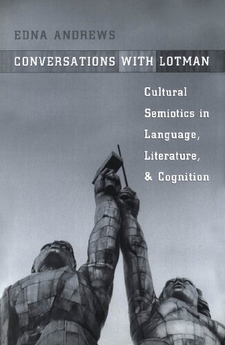 Conversations With Lotman Cultural Semiotics In Language Literature And Cognition Illustrated Edna Andrews