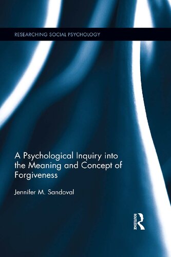 A Psychological Inquiry Into The Meaning And Concept Of Forgiveness 1st Edition Jennifer M Sandoval