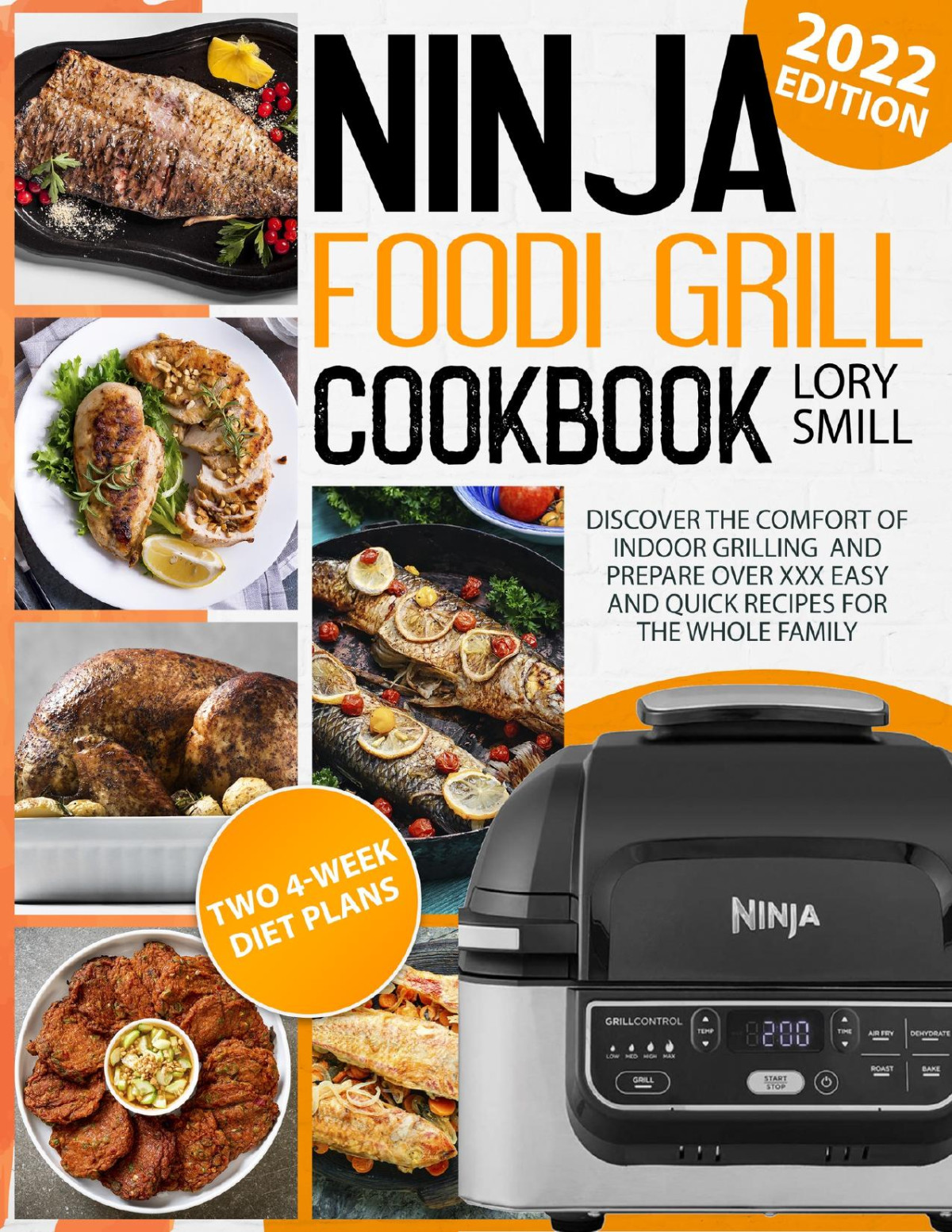 Ninja Foodi Grill Cookbook Ninja Foodi Grill Cookbook Discover The Comfort Of Indoor Grilling And Prepare Over Xxx Easy And Quick Recipes For The Whole Family Lory Smill