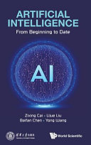 Artificial Intelligence From Beginning To Date Zixing Cai Lijue Liu