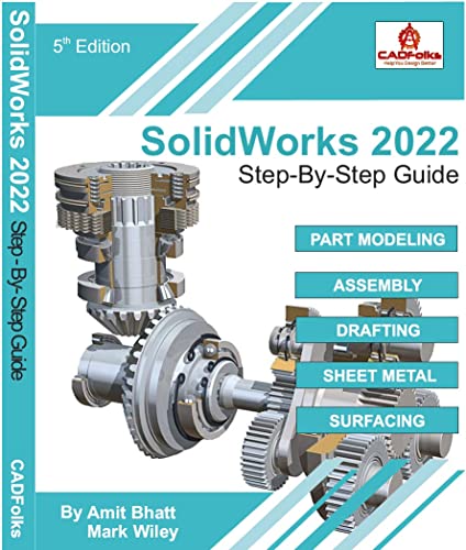Solidworks 2022 Stepbystep Guide Part Modeling Assembly Drawings Sheet Metal Surfacing Amit Bhatt Mark Wiley