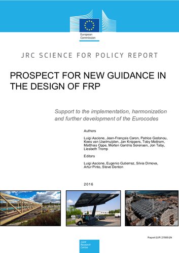 Prospect For New Guidance In The Design Of Frp Support To The Implementation Harmonization And Further Development Of The Eurocodes Artur Pinto Editor Silvia Dimova Editor Eugenio Gutierrez Editor Steve Denton Editor Luigi Ascione Editor