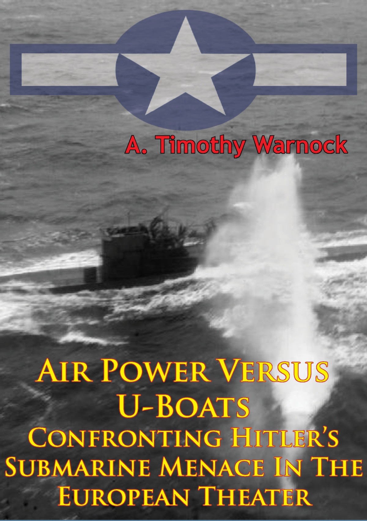 Air Power Versus Uboats A Timothy Warnock