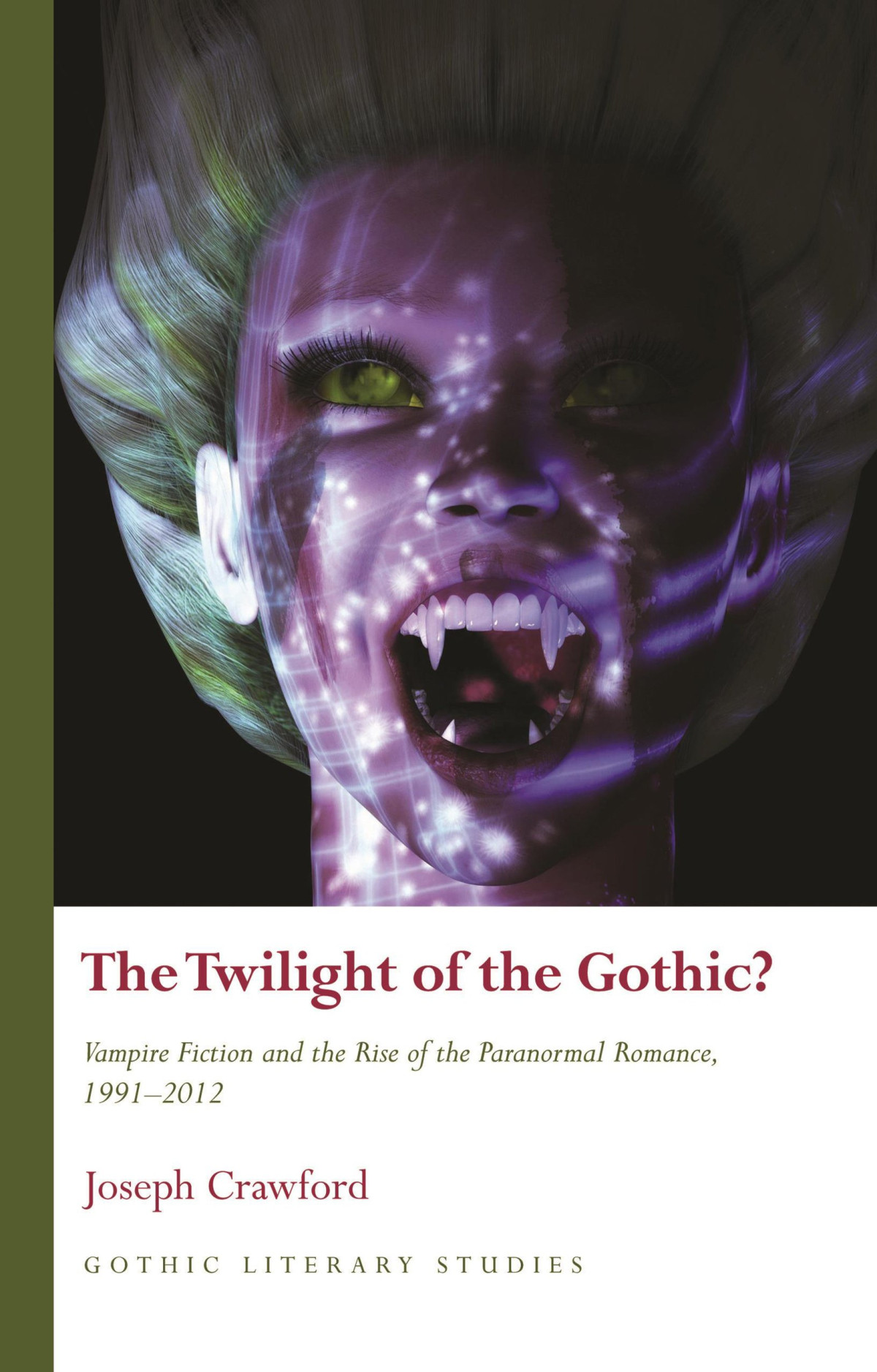 The Twilight Of The Gothic Vampire Fiction And The Rise Of The Paranormal Romance 19912012 Joseph Crawford