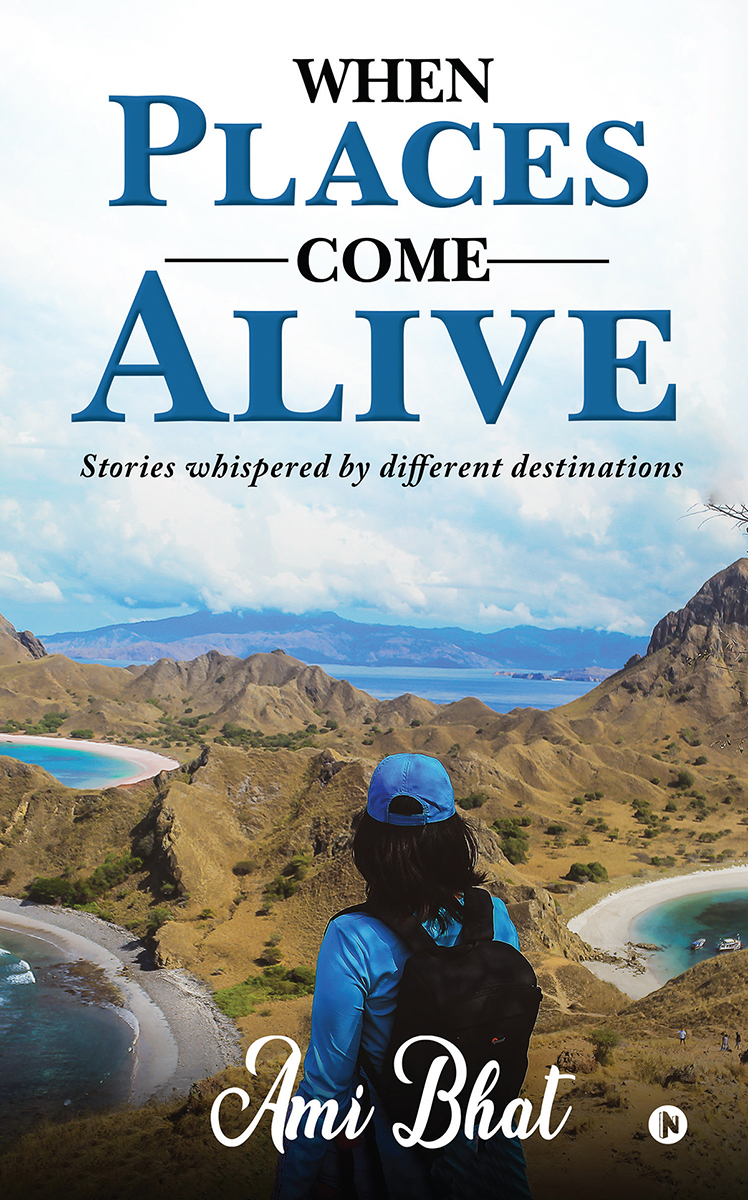 When Places Come Alive Ami Bhat