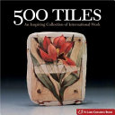 500 Tiles An Inspiring Collection Of International Work 500 Series Scan Pdf Suzanne J E Tourtillott