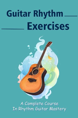 Guitar Rhythm Exercises A Complete Course In Rhythm Guitar Mastery Marilyn Radden