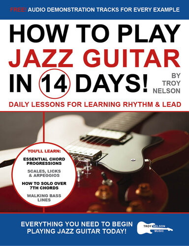 How To Play Jazz Guitar In 14 Days Daily Lessons For Learning Rhythm Lead Play Guitar In 14 Days Book 6 Troy Nelson