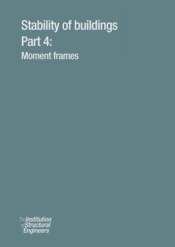 Stability Of Buildings Part 4 Moment Frames 1st Edition Andy Gardner