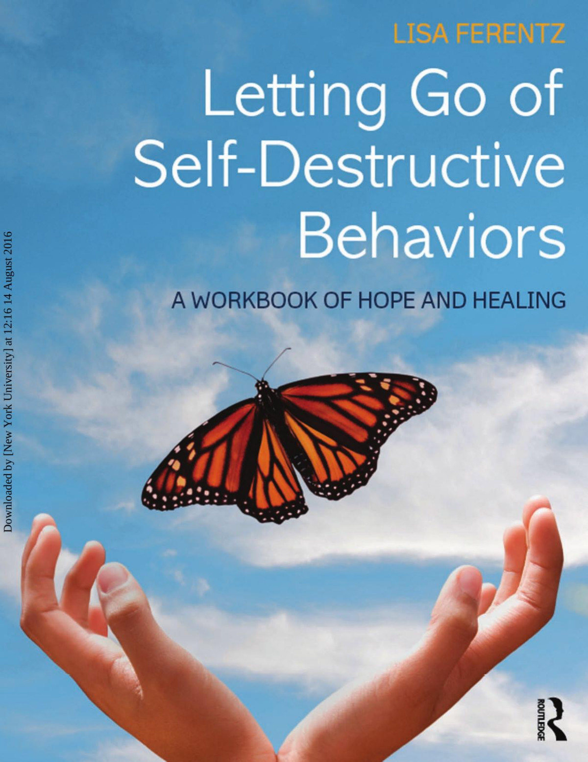 Letting Go Of Selfdestructive Behaviors A Workbook Of Hope And Healing Lisa Ferentz