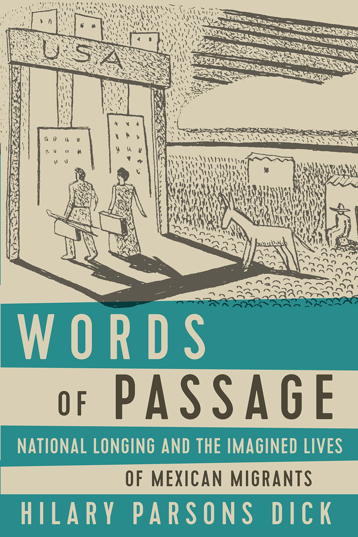 Words Of Passage National Longing And The Imagined Lives Of Mexican Migrants 1st Edition Hilary Parsons Dick
