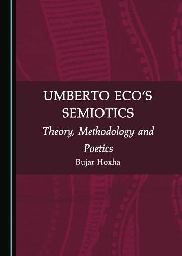 Umberto Ecos Semiotics Theory Methodology And Poetics 1st Edition Bujar Hoxha