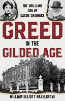 Greed In The Gilded Age The Brilliant Con Of Cassie Chadwick William Elliott Hazelgrove