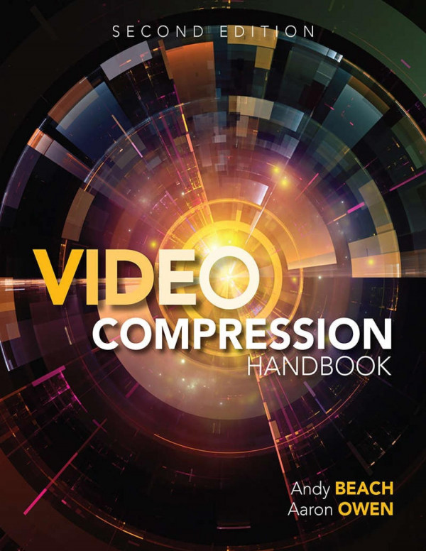Video Compression Handbook 2nd Edition Andy Beach Aaron Owen