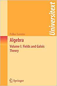 Algebra Fields And Galois Theory 2006th Edition Lorenz Falko