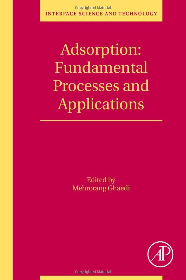 Adsorption Fundamental Processes And Applications Volume 33 Interface Science And Technology Volume 33 1st Edition Mehrorang Ghaedi