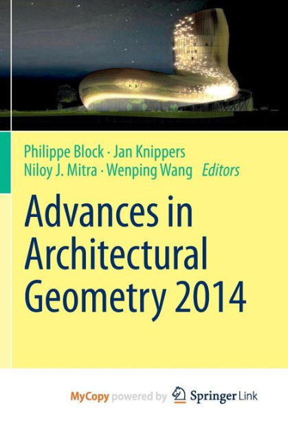 Advances In Architectural Geometry 2014 2015th Edition Philippe Block
