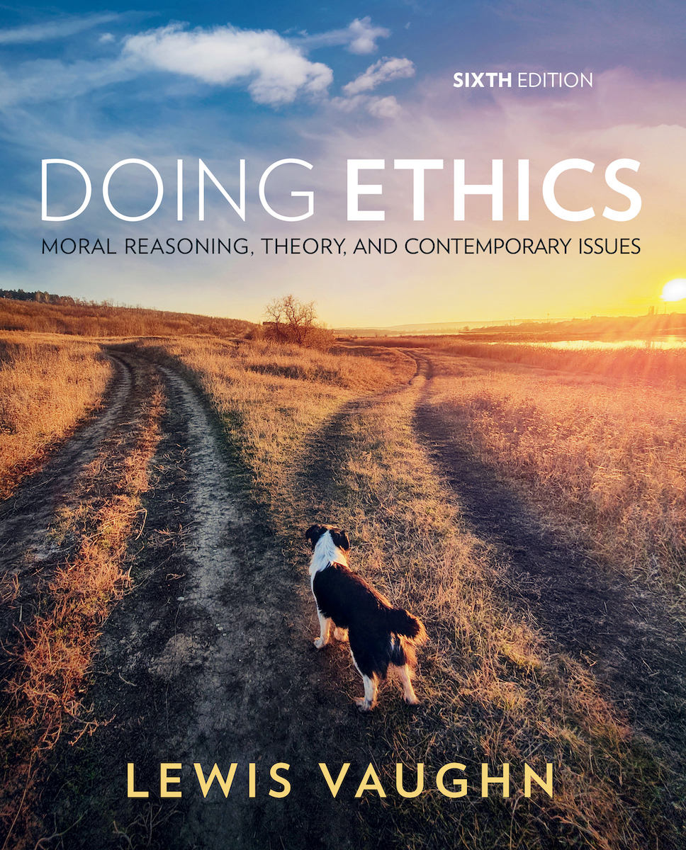 Doing Ethics Moral Reasoning Theory And Contemporary Issues 6th Ed Sixth Vaughn