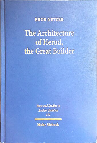 The Architecture Of Herod The Great Builder Ehud Netzer