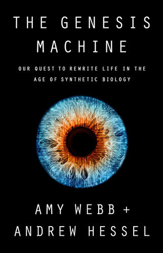 The Genesis Machine First Edition Amy Webb Andrew Hessel
