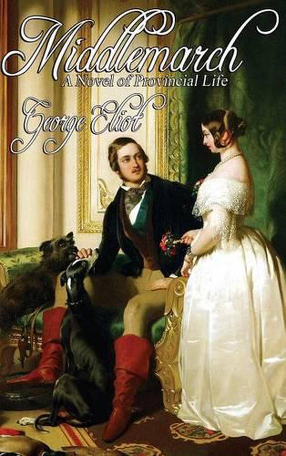 Middlemarch A Study Of Provincial Life George Eliot