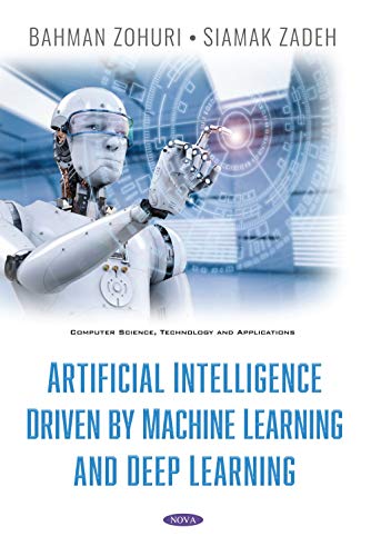 Artificial Intelligence Driven By Machine Learning And Deep Learning Bahman Zohuri