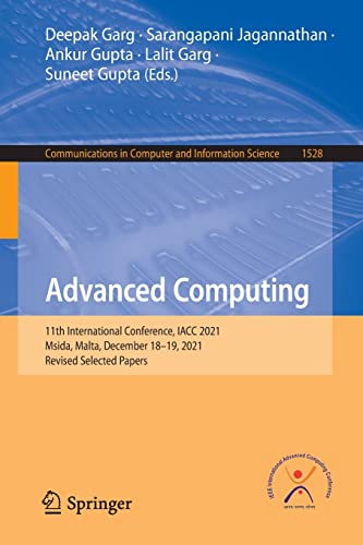 Advanced Computing 11th International Conference Iacc 2021 Msida Malta December 1819 2021 Revised Selected Papers Communications In Computer And Information Science 1528 1st Ed 2022 Deepak Garg Editor