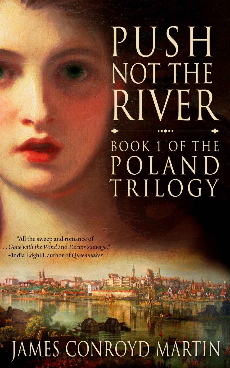 Push Not The River The Poland Trilogy Book 1 James Conroyd Martin