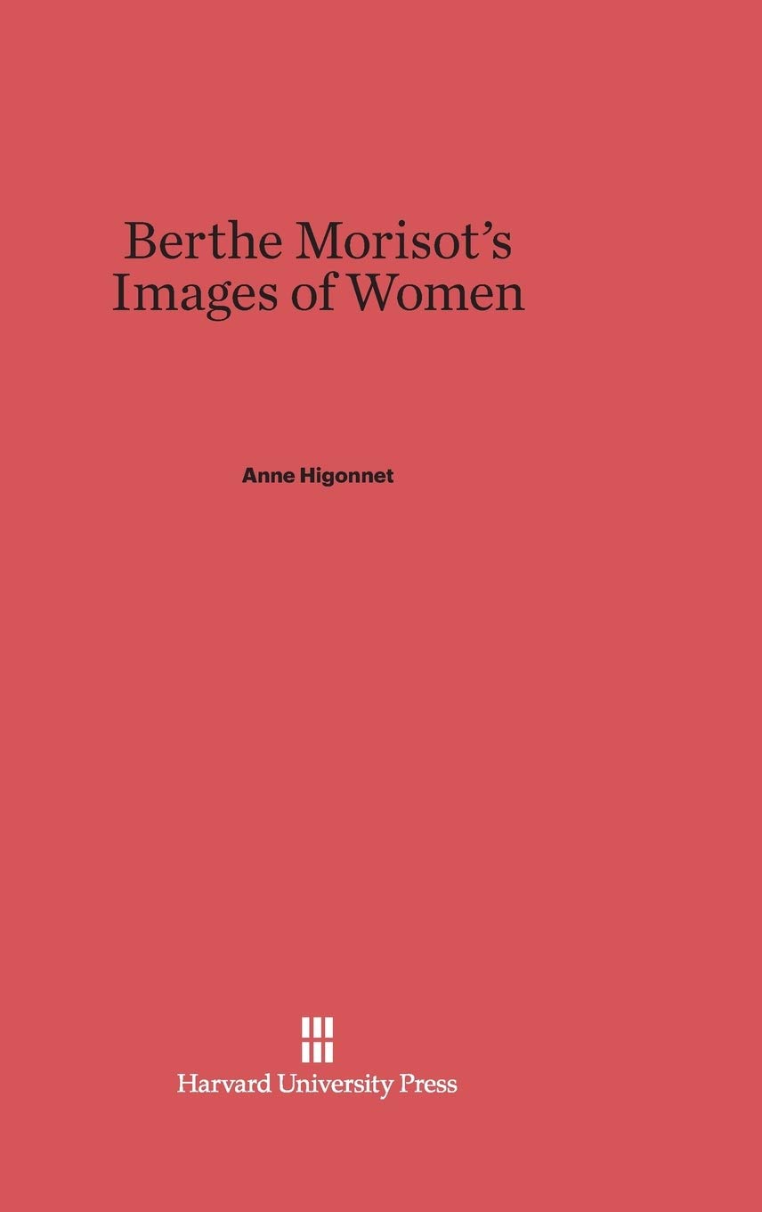 Berthe Morisots Images Of Women Anne Higonnet
